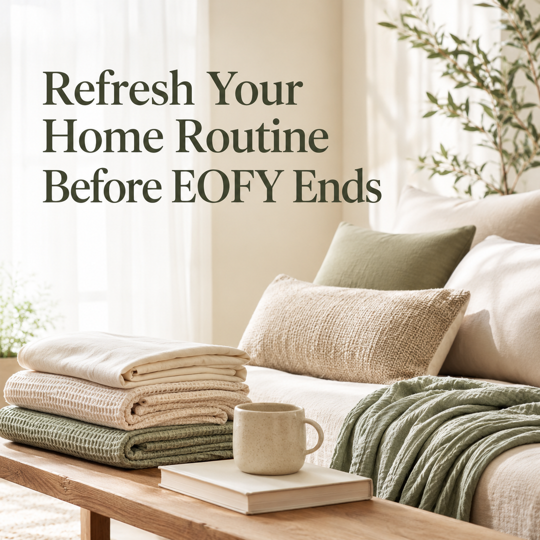 Refresh Your Home Routine Before EOFY Ends